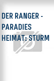 Der Ranger - Paradies Heimat: Sturm