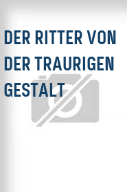 Der Ritter von der traurigen Gestalt