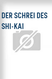 Der Schrei des Shi-Kai