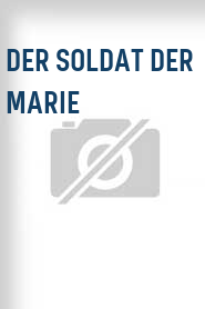 Der Soldat der Marie