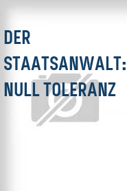 Der Staatsanwalt: Null Toleranz