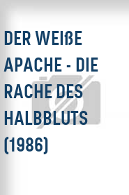 Der Weiße Apache - Die Rache des Halbbluts (1986)