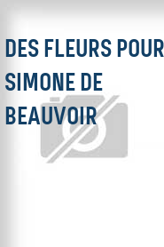 Des Fleurs pour Simone de Beauvoir