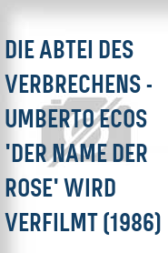 Die Abtei des Verbrechens - Umberto Ecos 'Der Name der Rose' wird verfilmt (1986)