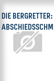 Die Bergretter: Abschiedsschmerz