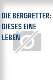 Die Bergretter: Dieses eine Leben