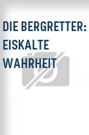 Die Bergretter: Eiskalte Wahrheit