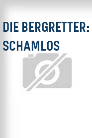 Die Bergretter: Schamlos