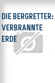 Die Bergretter: Verbrannte Erde