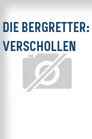 Die Bergretter: Verschollen