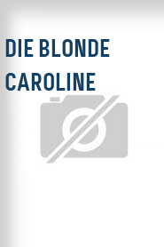 Die Blonde Caroline