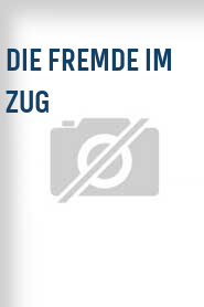 Die Fremde im Zug