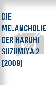 Die Melancholie der Haruhi Suzumiya 2 (2009)