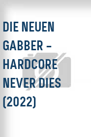 Die Neuen Gabber – Hardcore never dies (2022)