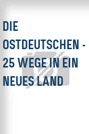 Die Ostdeutschen - 25 Wege in ein neues Land