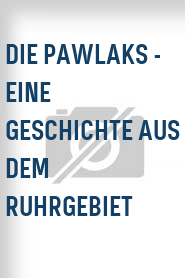 Die Pawlaks - Eine Geschichte aus dem Ruhrgebiet