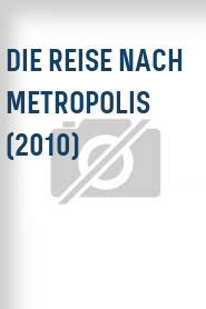 Die Reise nach Metropolis (2010)