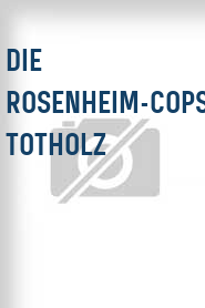 Die Rosenheim-Cops: Totholz