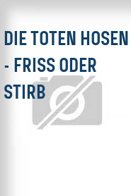 Die Toten Hosen - Friss oder Stirb