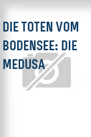 Die Toten vom Bodensee: Die Medusa