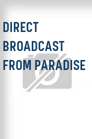 Direct Broadcast from Paradise