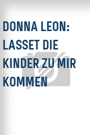 Donna Leon: Lasset die Kinder zu mir kommen