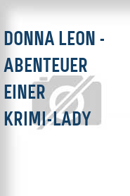 Donna Leon - Abenteuer einer Krimi-Lady