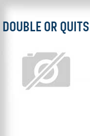 Double or Quits