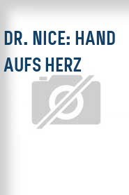 Dr. Nice: Hand aufs Herz