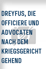 Dreyfus, die Officiere und Advocaten nach dem Kriegsgericht gehend