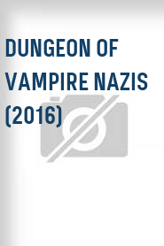 Dungeon of Vampire Nazis (2016)