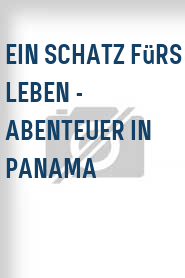 Ein Schatz fürs Leben - Abenteuer in Panama