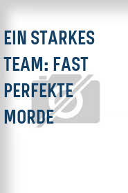 Ein Starkes Team: Fast perfekte Morde