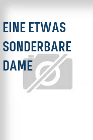 Eine Etwas sonderbare Dame