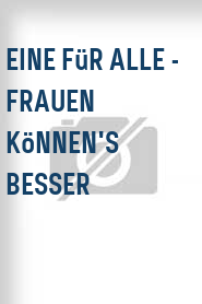 Eine für alle - Frauen können's besser