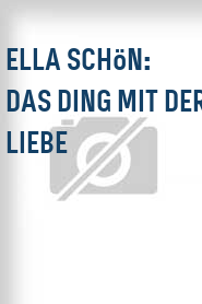 Ella Schön: Das Ding mit der Liebe