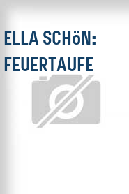 Ella Schön: Feuertaufe