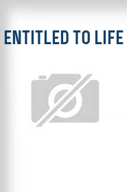 Entitled to Life