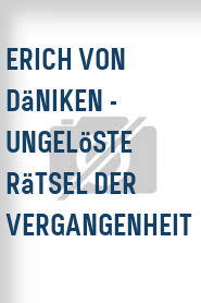 Erich von Däniken - Ungelöste Rätsel der Vergangenheit