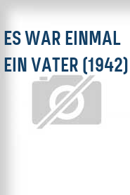 Es war einmal ein Vater (1942)