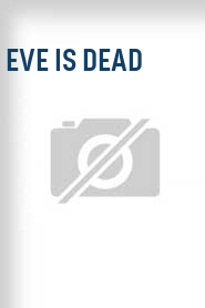 Eve Is Dead