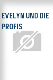 Evelyn und die Profis