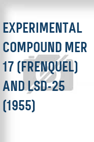 Experimental Compound MER 17 (Frenquel) and LSD-25 (1955)