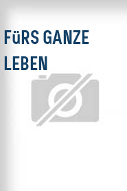 Fürs ganze Leben