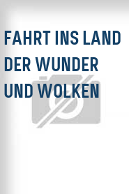 Fahrt ins Land der Wunder und Wolken