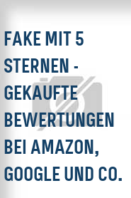 Fake mit 5 Sternen - Gekaufte Bewertungen bei Amazon, Google und Co.