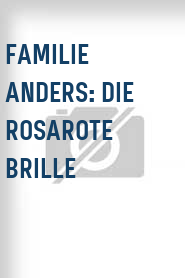 Familie Anders: Die rosarote Brille