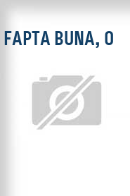 Fapta Buna, O