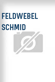 Feldwebel Schmid