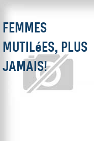 Femmes mutilées, plus jamais!